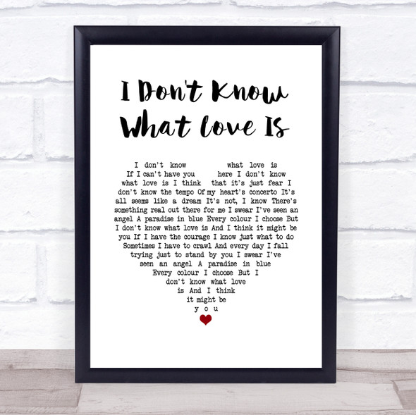 Lady Gaga & Bradley Cooper I Don't Know What Love Is White Heart Song Lyric Quote Music Framed Print