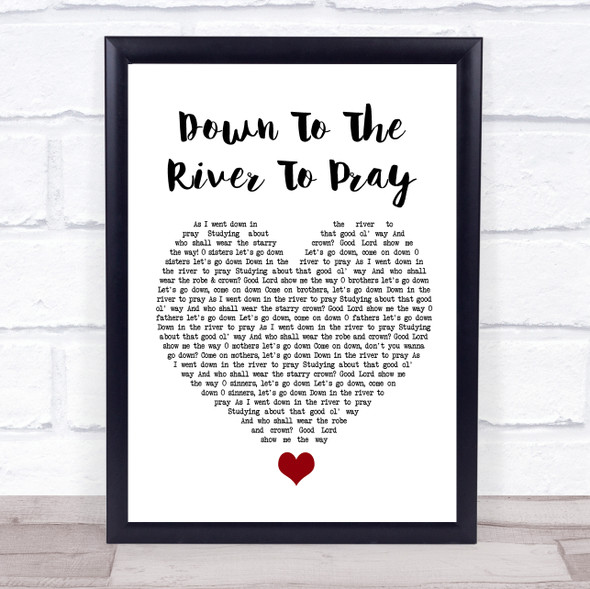 Alison Krauss Down To The River To Pray White Heart Song Lyric Quote Music Framed Print