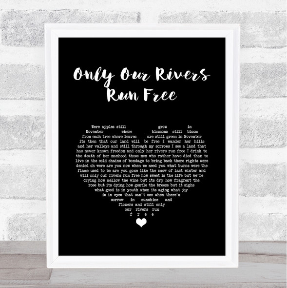 The Wolfe Tones Only Our Rivers Run Free Black Heart Song Lyric Quote Music Framed Print