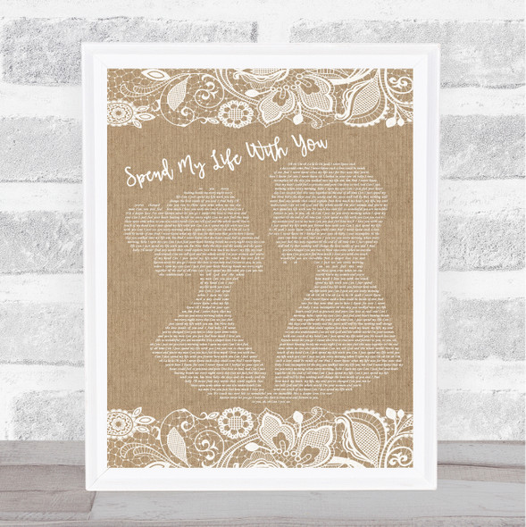 Eric Benét Spend My Life With You Burlap & Lace Song Lyric Quote Music Framed Print