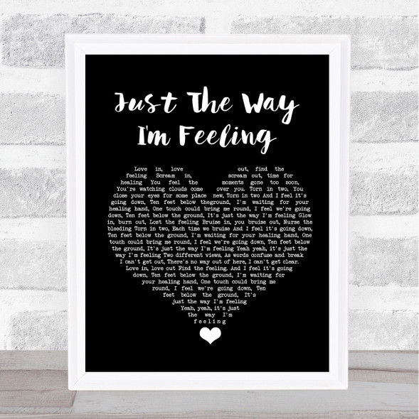 Feeder Just The Way I'm Feeling Black Heart Song Lyric Quote Music Framed Print