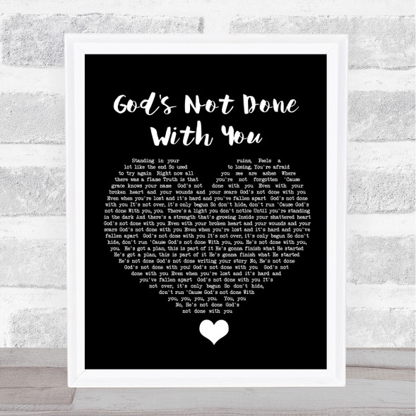 Tauren Wells God's Not Done With You Black Heart Song Lyric Quote Music Framed Print