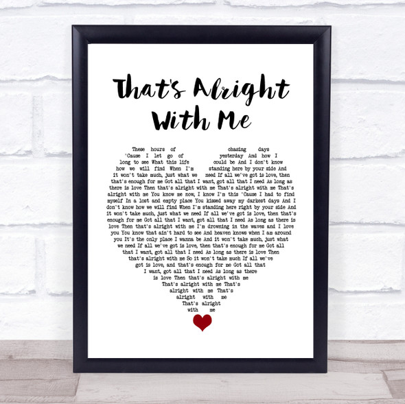 Andreya Triana That's Alright With Me White Heart Song Lyric Quote Music Framed Print