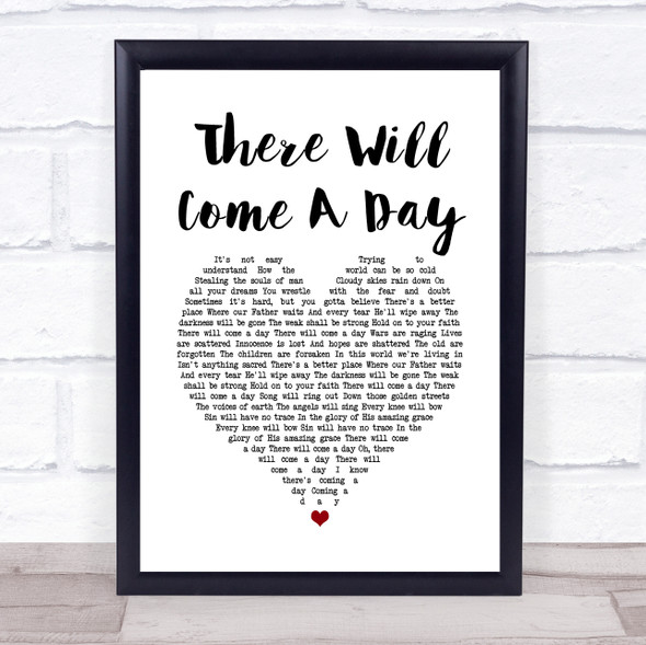 Faith Hill There Will Come A Day White Heart Song Lyric Quote Music Framed Print