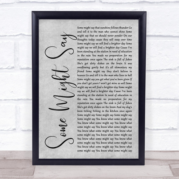 Oasis Some Might Say Grey Rustic Script Song Lyric Quote Music Framed Print