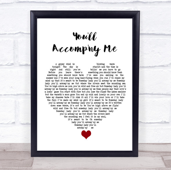 Bob Seger You'll Accomp'ny Me White Heart Song Lyric Quote Music Framed Print