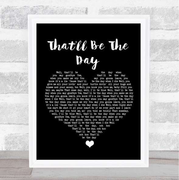 Buddy Holly That'll Be The Day Black Heart Song Lyric Quote Music Framed Print