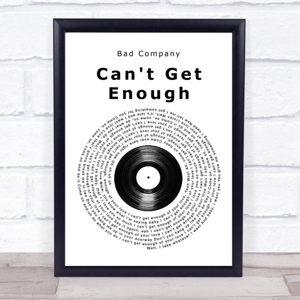 Bad Company Can't Get Enough Vinyl Record Song Lyric Quote Music Framed Print