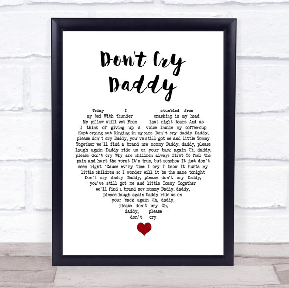 Elvis Presley Don't Cry Daddy White Heart Song Lyric Quote Music Framed Print