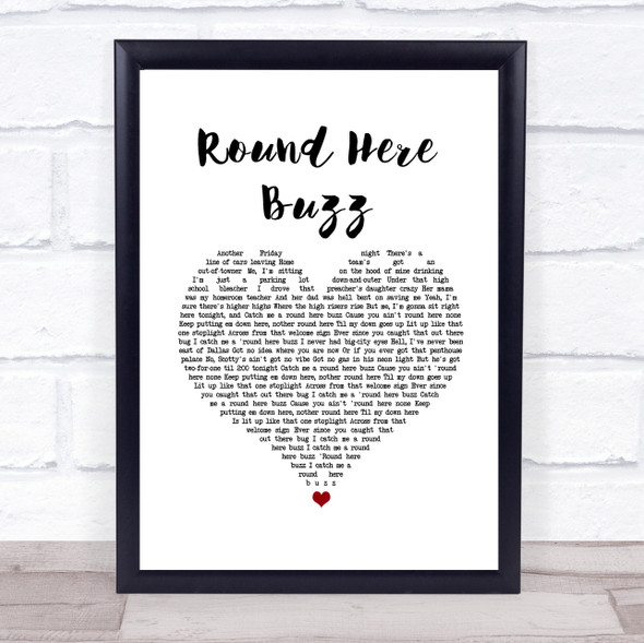 Eric Church Round Here Buzz White Heart Song Lyric Quote Music Framed Print