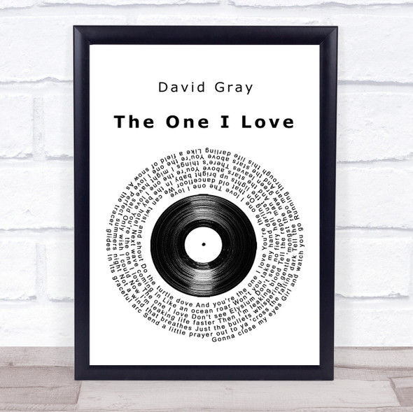 David Gray The One I Love Vinyl Record Song Lyric Quote Music Framed Print