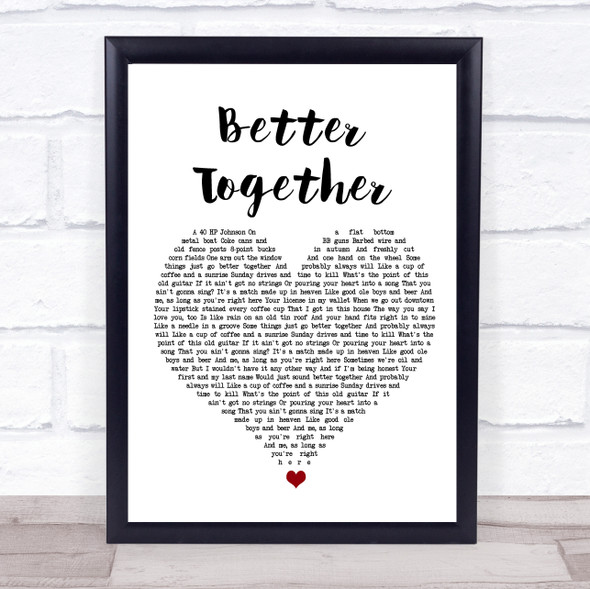 Luke Combs Better Together White Heart Song Lyric Quote Music Framed Print