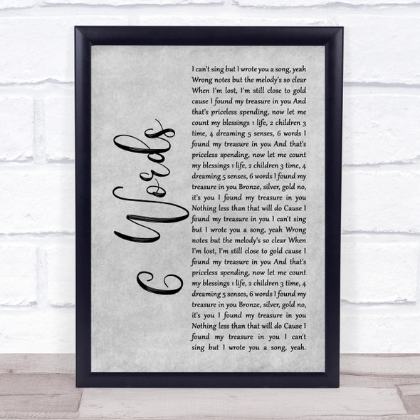 Wretch 32 6 Words Grey Rustic Script Song Lyric Quote Music Framed Print