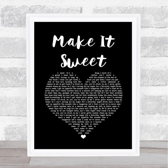 Old Dominion Make It Sweet Black Heart Song Lyric Quote Music Framed Print