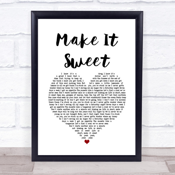 Old Dominion Make It Sweet White Heart Song Lyric Quote Music Framed Print