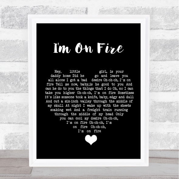 Bruce Springsteen I'm On Fire Black Heart Song Lyric Quote Music Framed Print