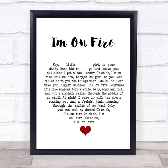 Bruce Springsteen I'm On Fire White Heart Song Lyric Quote Music Framed Print