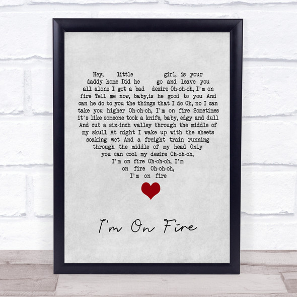 Bruce Springsteen I'm On Fire Grey Heart Song Lyric Quote Music Framed Print