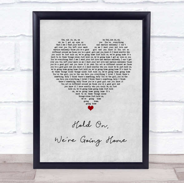 Drake Hold On, We're Going Home Grey Heart Song Lyric Wall Art Print