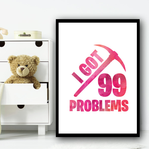 Fortnite 99 Problems Pink Children's Nursery Bedroom Wall Art Print