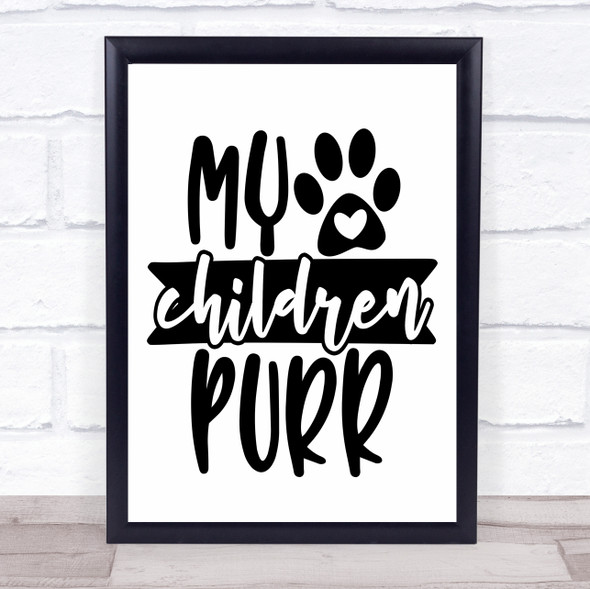 My Children Pur Cat Quote Typogrophy Wall Art Print