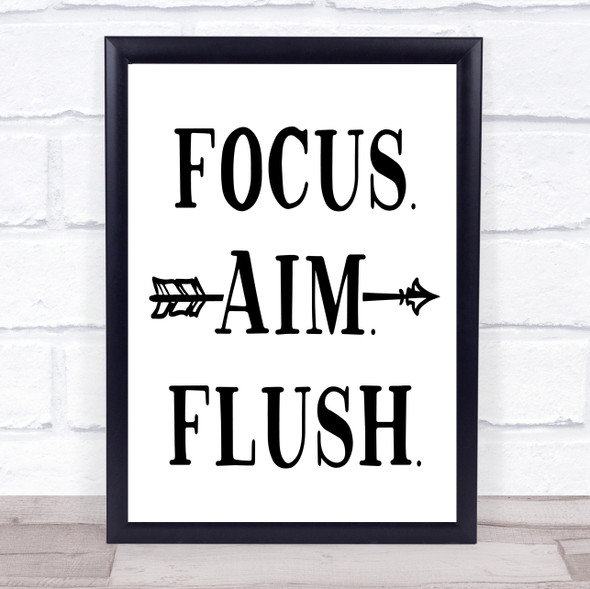 Focus Aim Flush Funny Bathroom Toilet Sign Quote Typogrophy Wall Art Print