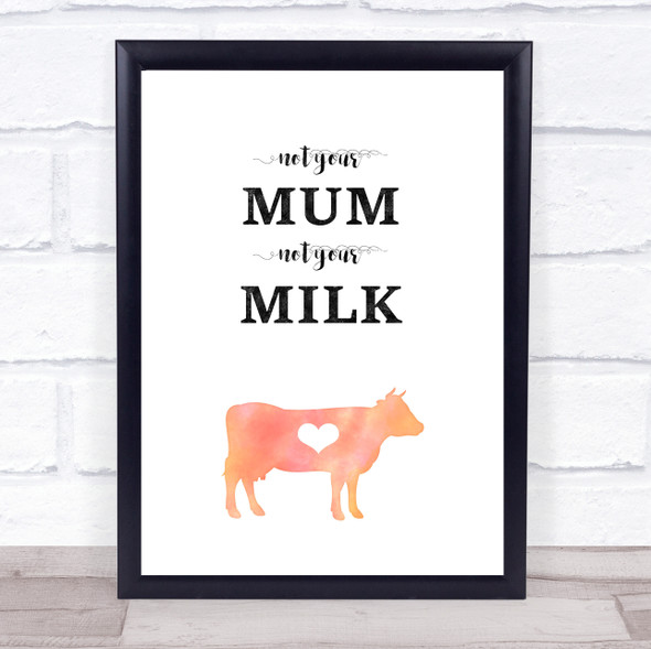Not Your Mum Not Your Milk Vegan Quote Typogrophy Wall Art Print