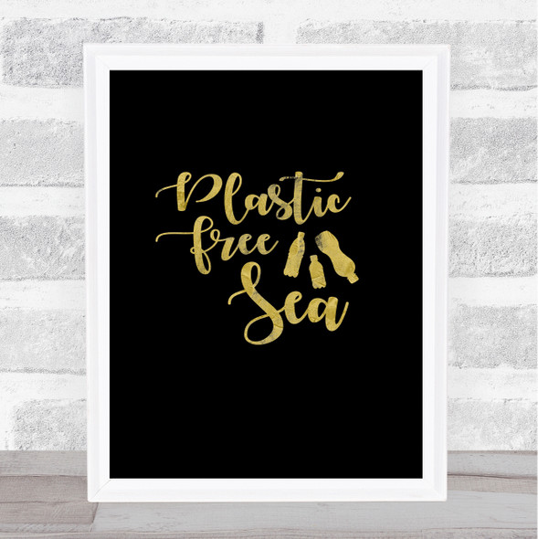 Plastic Free Sea Gold Black Quote Typogrophy Wall Art Print