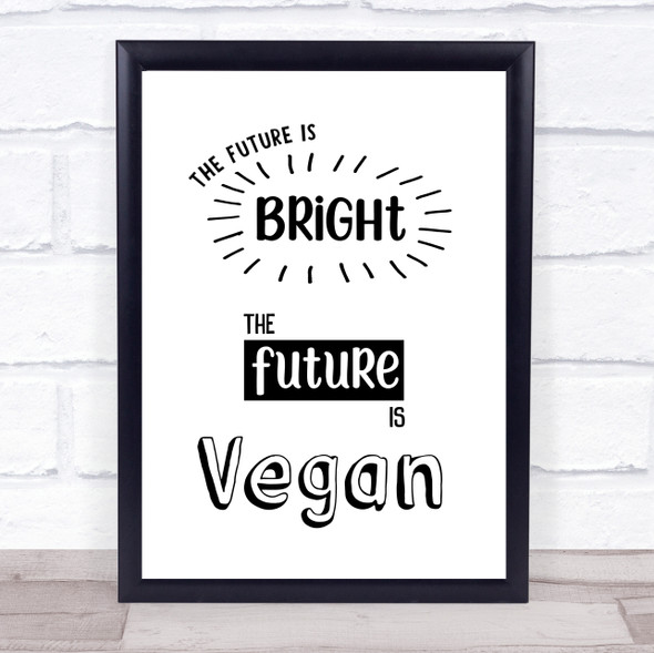 The Future Is Bright Vegan Quote Typogrophy Wall Art Print