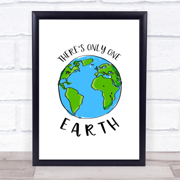 There's Only One Earth Quote Typogrophy Wall Art Print