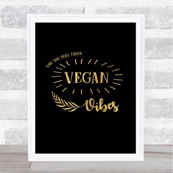 Feeling Vegan Vibes Gold Black Quote Typogrophy Wall Art Print