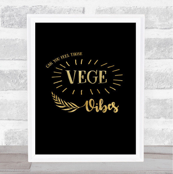 Feeling Vege Vibes Gold Black Quote Typogrophy Wall Art Print