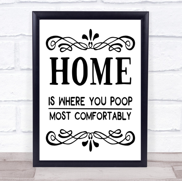 Home Poop Comfortably Quote Typogrophy Wall Art Print