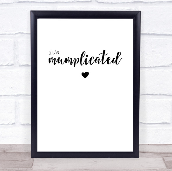 It's Mumplicated Quote Typogrophy Wall Art Print