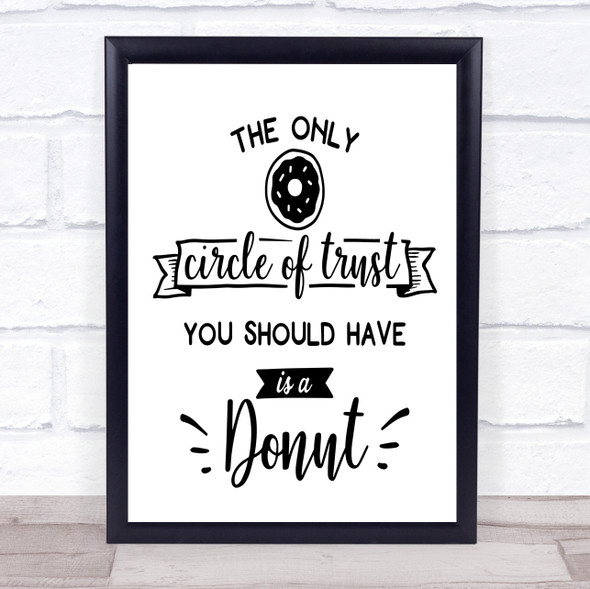The Only Circle Of Trust Is Donut Quote Typogrophy Wall Art Print