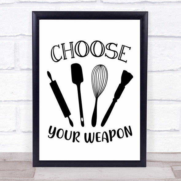 Funny Kitchen Baking Choose Your Weapon Quote Typogrophy Wall Art Print