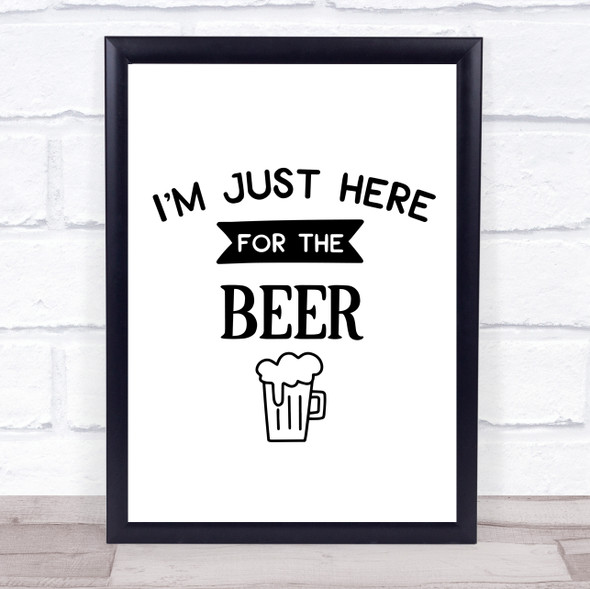 Here For The Beer Quote Typogrophy Wall Art Print