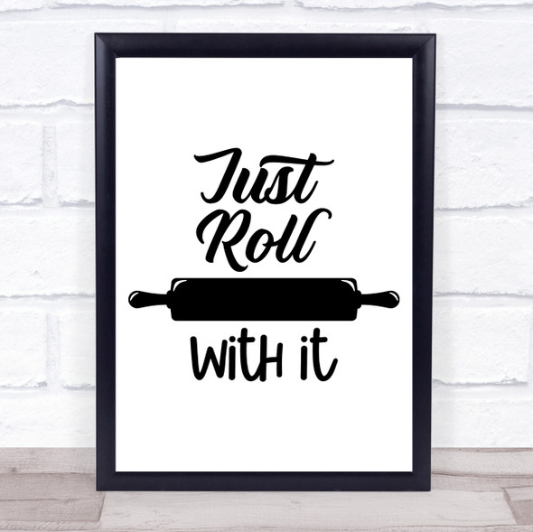 Kitchen Just Roll With It Quote Typogrophy Wall Art Print