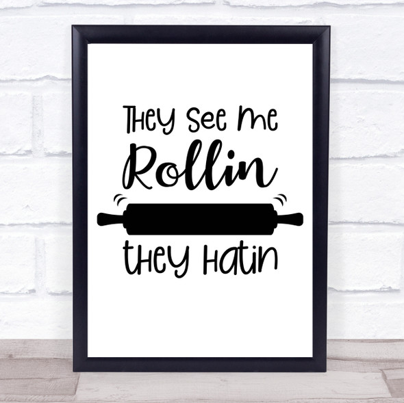 Kitchen They See Me Rolling Quote Typogrophy Wall Art Print