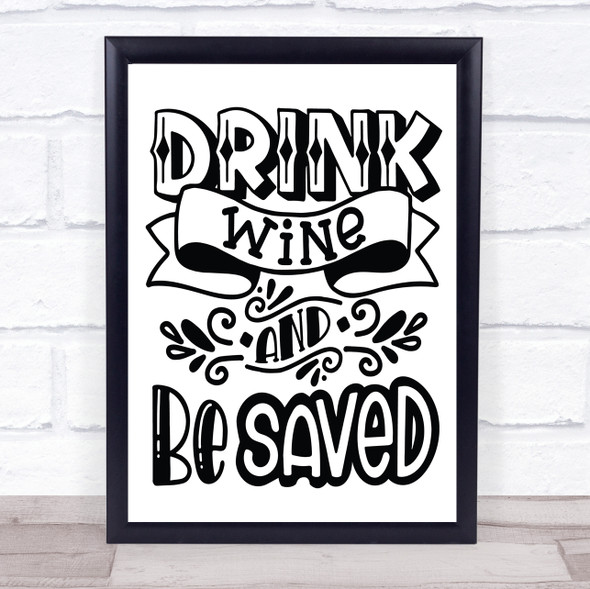 Drink Wine And Be Saved Quote Typogrophy Wall Art Print