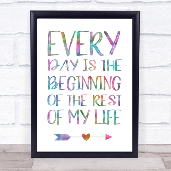 Every Day Is The Beginning Of Rest Of Your Life Colour Burst Typogrophy Print