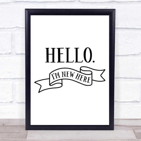 Hello I'm New Here Quote Typogrophy Wall Art Print