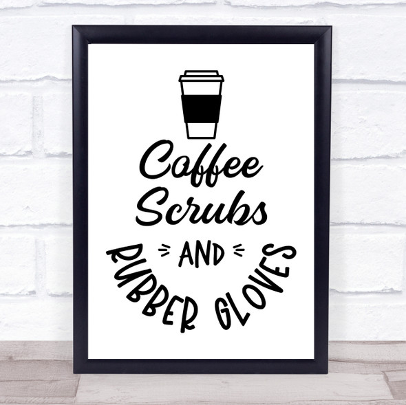 Doctor Nurse Coffee Scrubs Quote Typogrophy Wall Art Print
