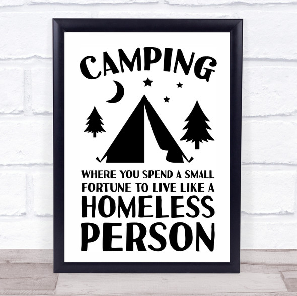 Camping Funny Spend Fortune To Live Homeless Quote Typogrophy Wall Art Print