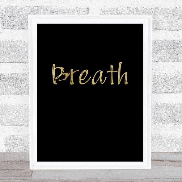 Breath Gold Black Quote Typogrophy Wall Art Print