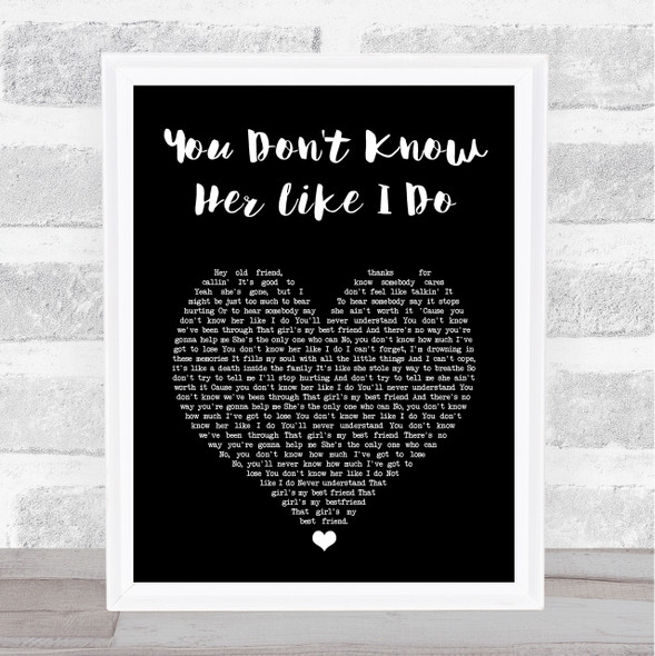 Brantley Gilbert You Don't Know Her Like I Do Black Heart Song Lyric Print