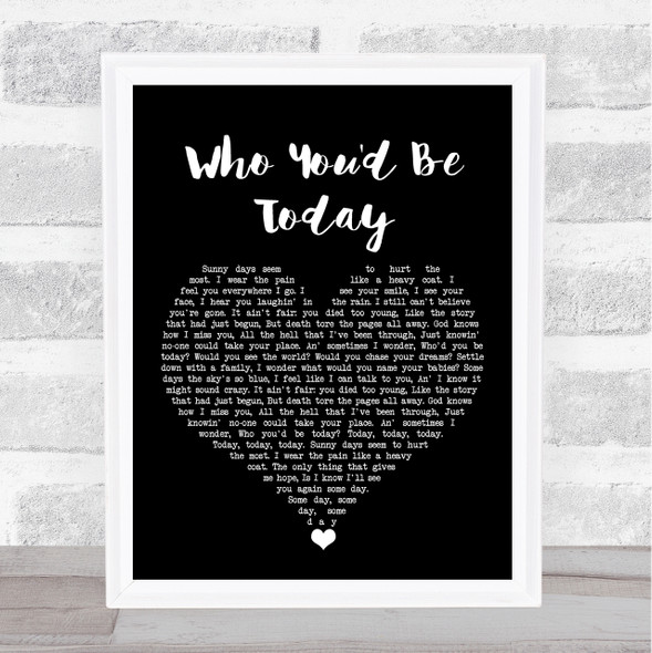 Kenny Chesney Who You'd Be Today Black Heart Song Lyric Print