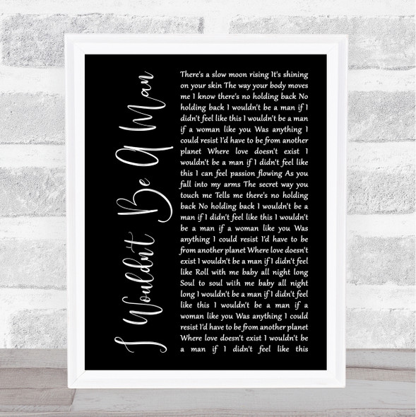 Josh Turner I Wouldn't Be A Man Black Script Song Lyric Print