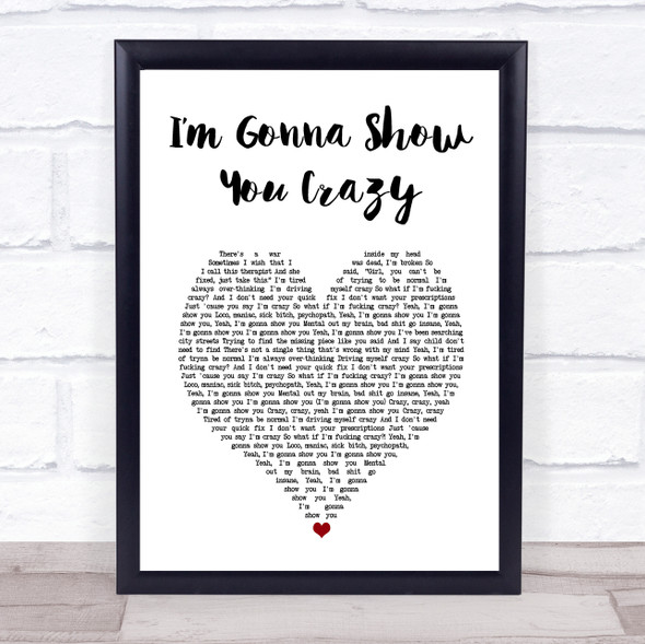 Bebe Rexha Im Gonna Show You Crazy White Heart Song Lyric Print