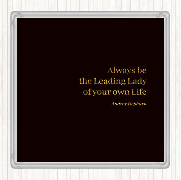 Black Gold Audrey Hepburn Always Be The Leading Lady Quote Coaster